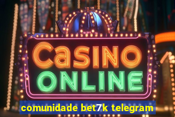 comunidade bet7k telegram