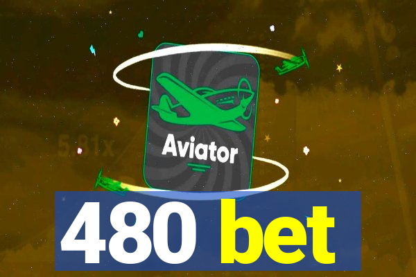 480 bet