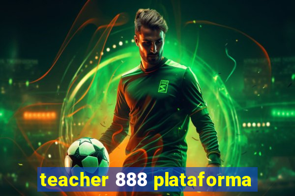 teacher 888 plataforma