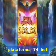 plataforma 74 bet é confiável