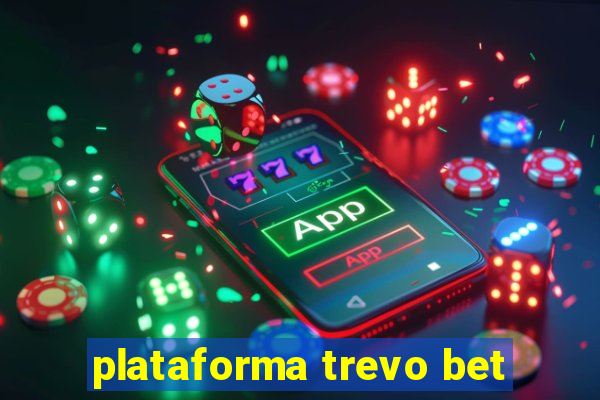 plataforma trevo bet