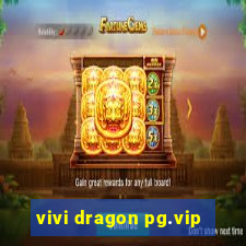 vivi dragon pg.vip