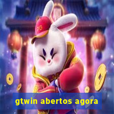 gtwin abertos agora