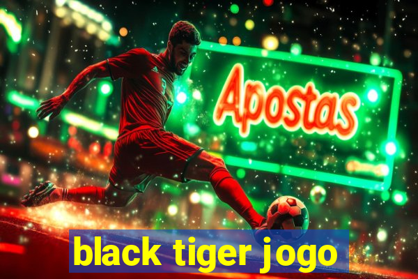 black tiger jogo