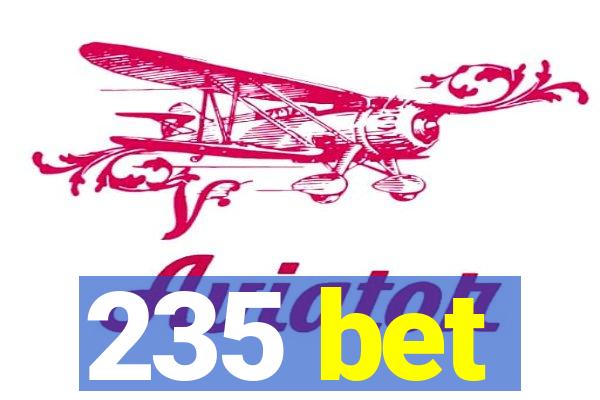 235 bet