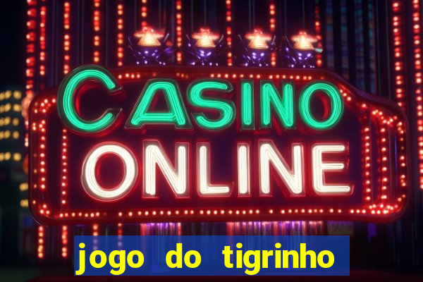 jogo do tigrinho aposta 5 reais