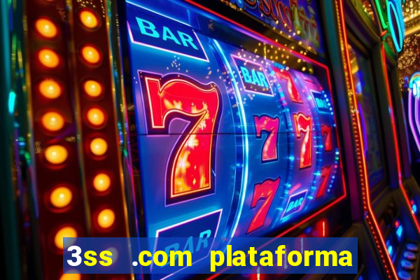 3ss .com plataforma de jogos