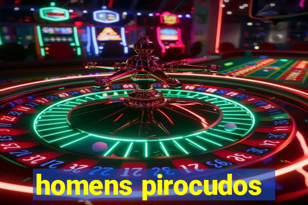 homens pirocudos