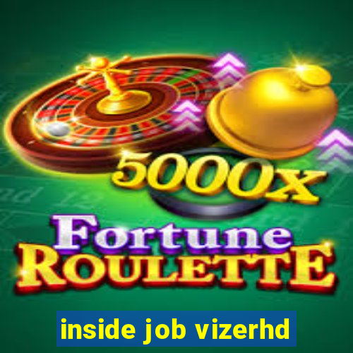 inside job vizerhd