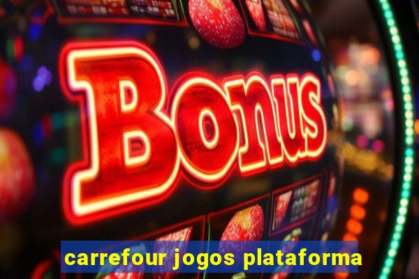 carrefour jogos plataforma