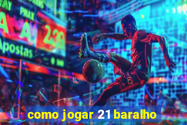 como jogar 21 baralho