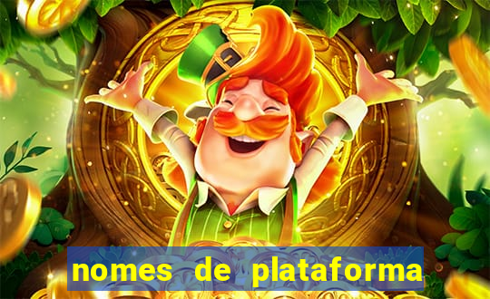 nomes de plataforma de jogos de aposta