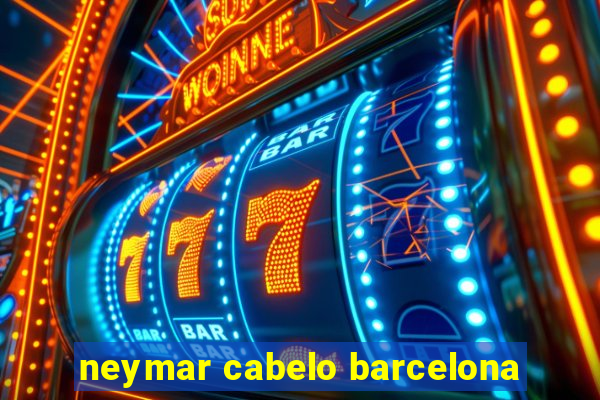 neymar cabelo barcelona