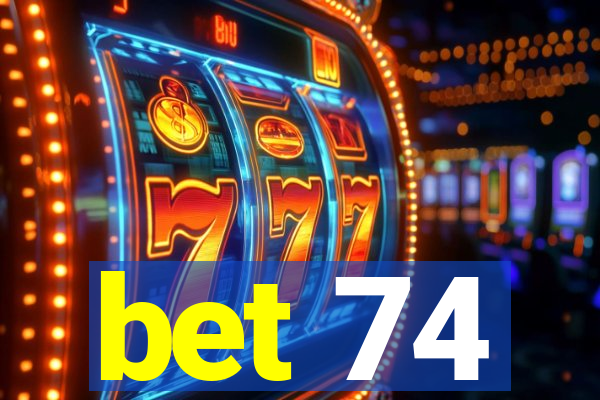 bet 74