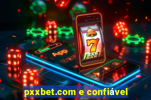 pxxbet.com e confiável