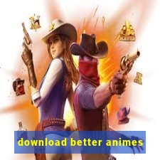 download better animes