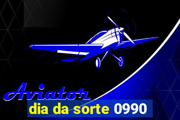 dia da sorte 0990