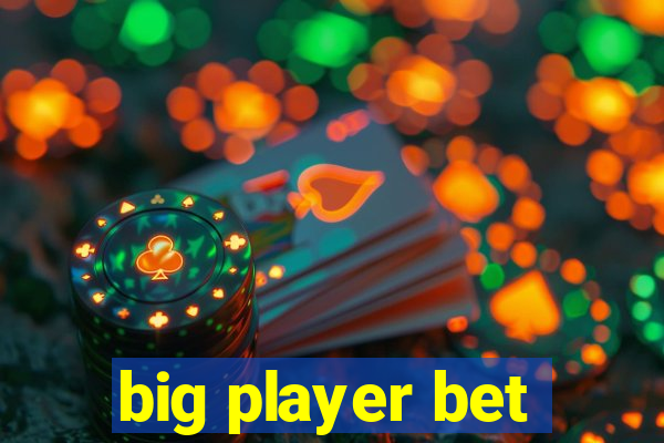 big player bet