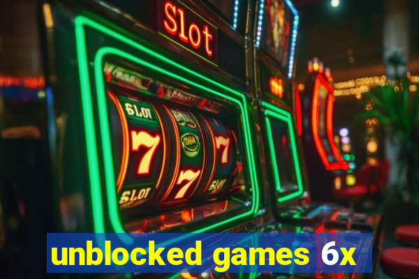 unblocked games 6x