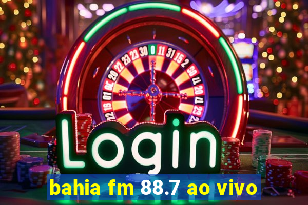 bahia fm 88.7 ao vivo