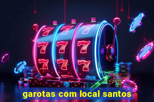 garotas com local santos