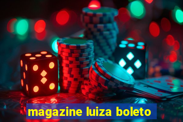 magazine luiza boleto