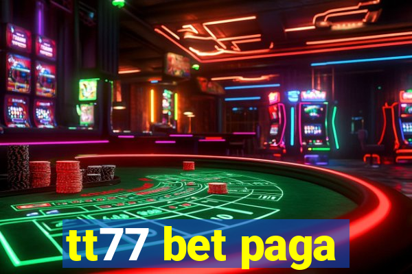 tt77 bet paga