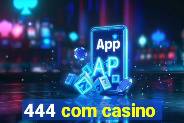 444 com casino