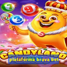 plataforma brava bet