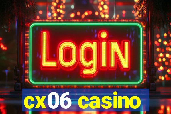 cx06 casino