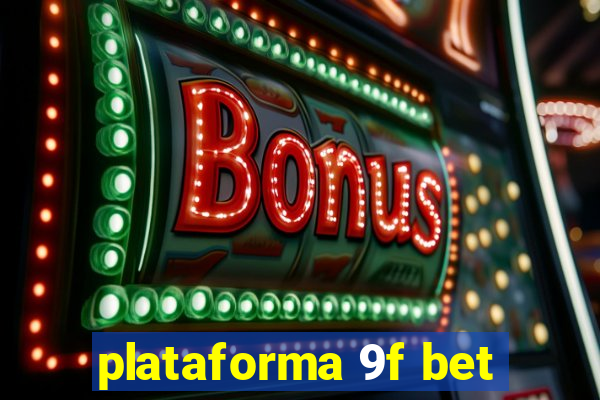 plataforma 9f bet