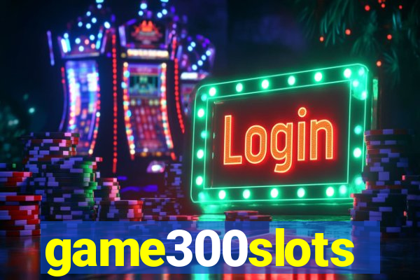 game300slots