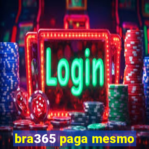 bra365 paga mesmo