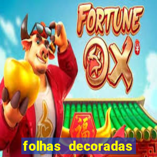 folhas decoradas para imprimir