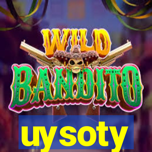 uysoty