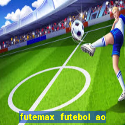 futemax futebol ao vivo na tv