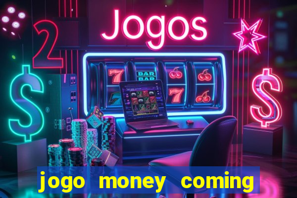 jogo money coming paga mesmo