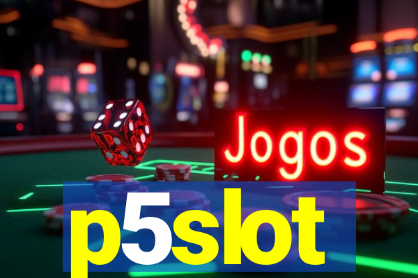 p5slot