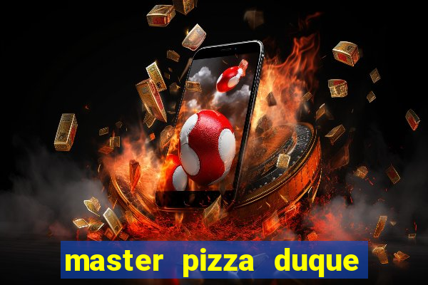 master pizza duque de caxias parque fluminense