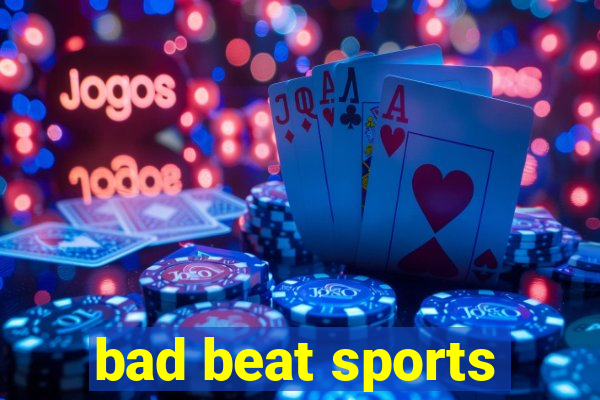 bad beat sports