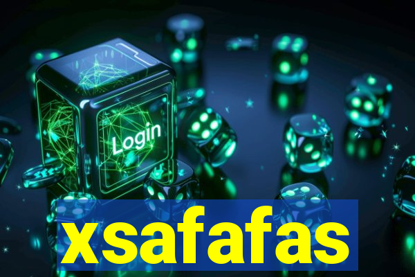 xsafafas