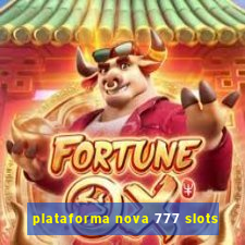 plataforma nova 777 slots