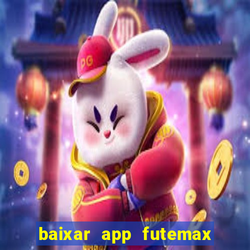 baixar app futemax futebol ao vivo