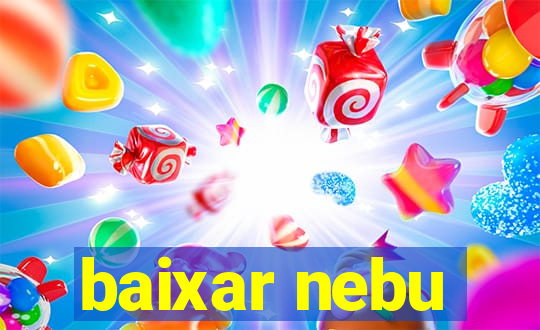 baixar nebu