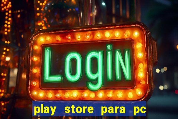 play store para pc windows 7