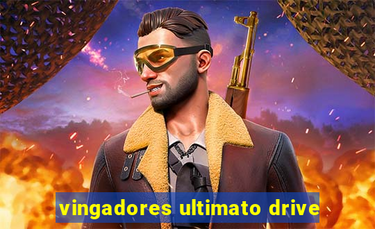 vingadores ultimato drive