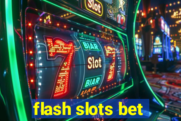 flash slots bet