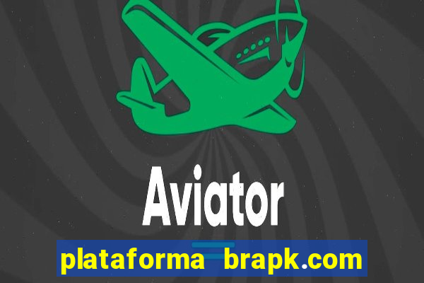 plataforma brapk.com paga mesmo