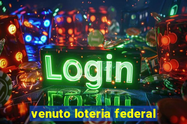 venuto loteria federal