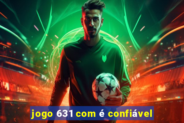 jogo 631 com é confiável